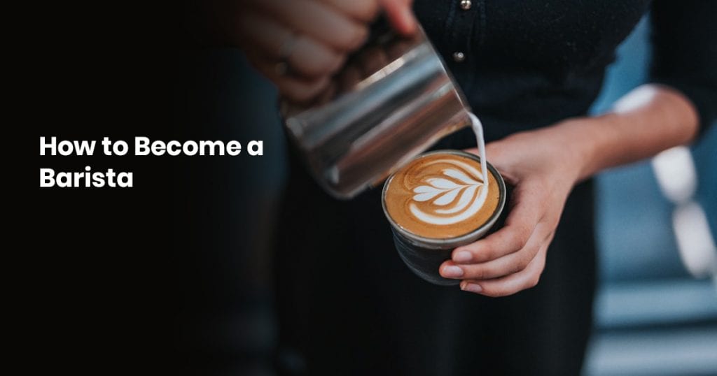 How To Become A Barista